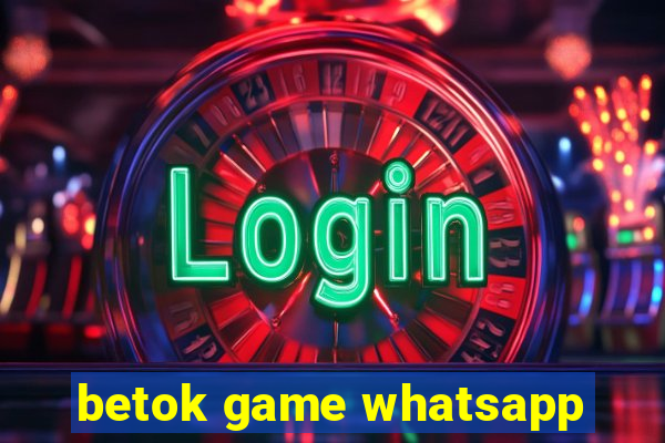 betok game whatsapp